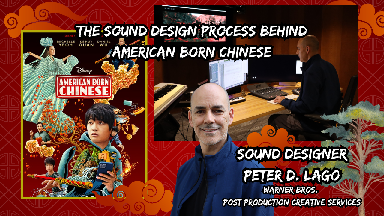 Exclusive Interview with Peter D. Lago: The Sound Design Process Behind American Born Chinese
